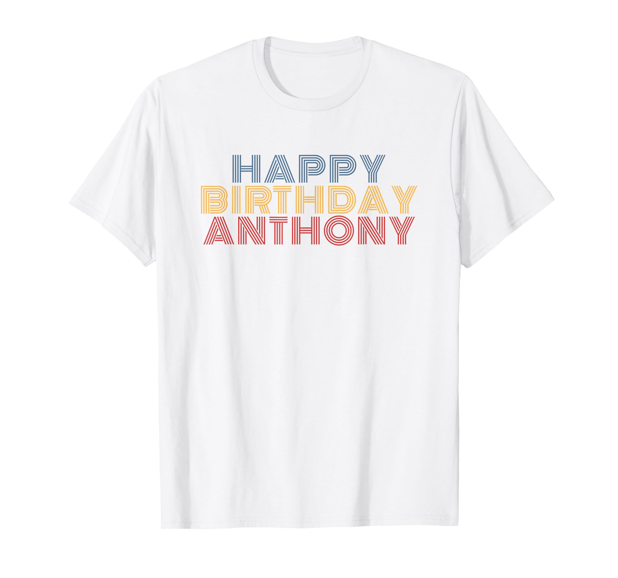 Happy Birthday Anthony Personalized Name T-Shirt - Streetwear Style Unisex - T-Shirt, Sweatshirt, Hoodie