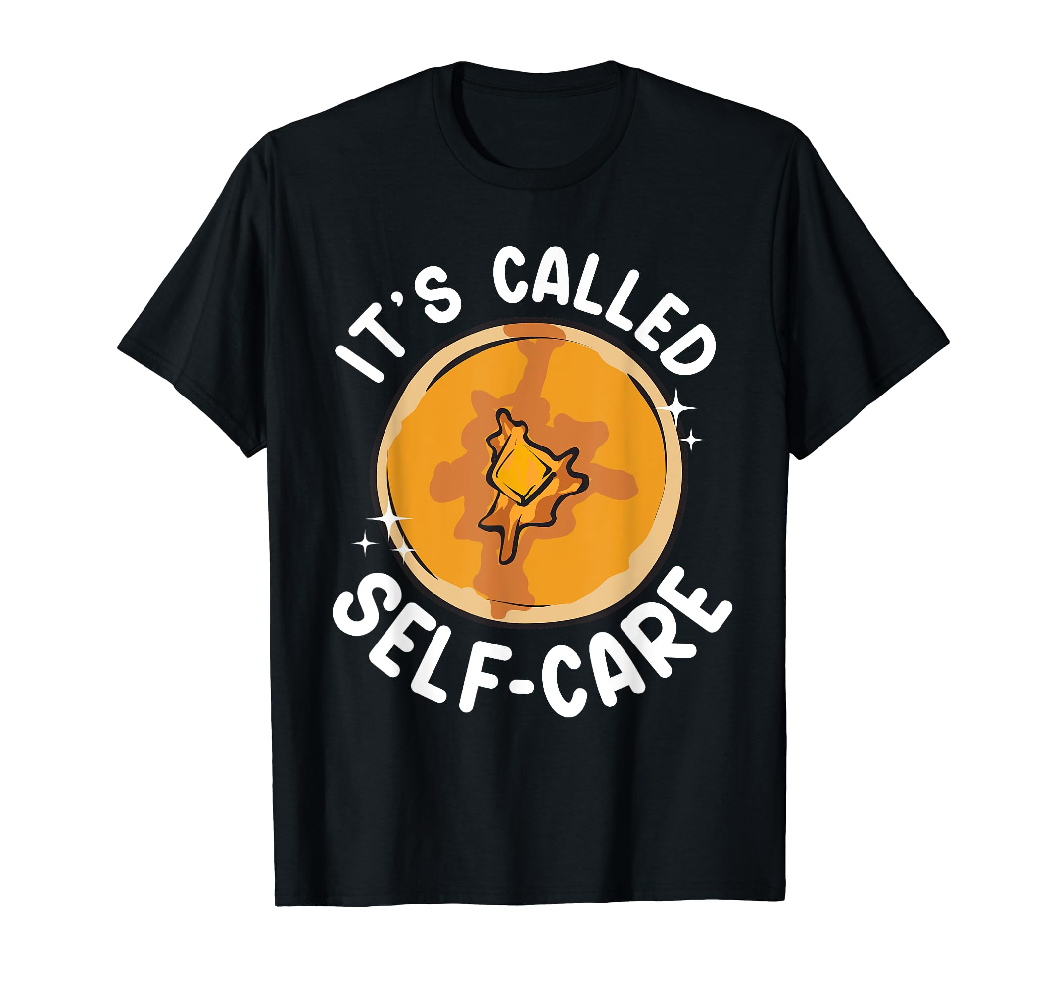 Pancake Maker Its Called Self Care T-Shirt - Unique Graphic for Adults - T-Shirt, Sweatshirt, Hoodie
