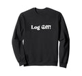 Log Off Disconnect Social Sweatshirt - Casual Everyday Wear for Adults - T-Shirt, Sweatshirt, Hoodie