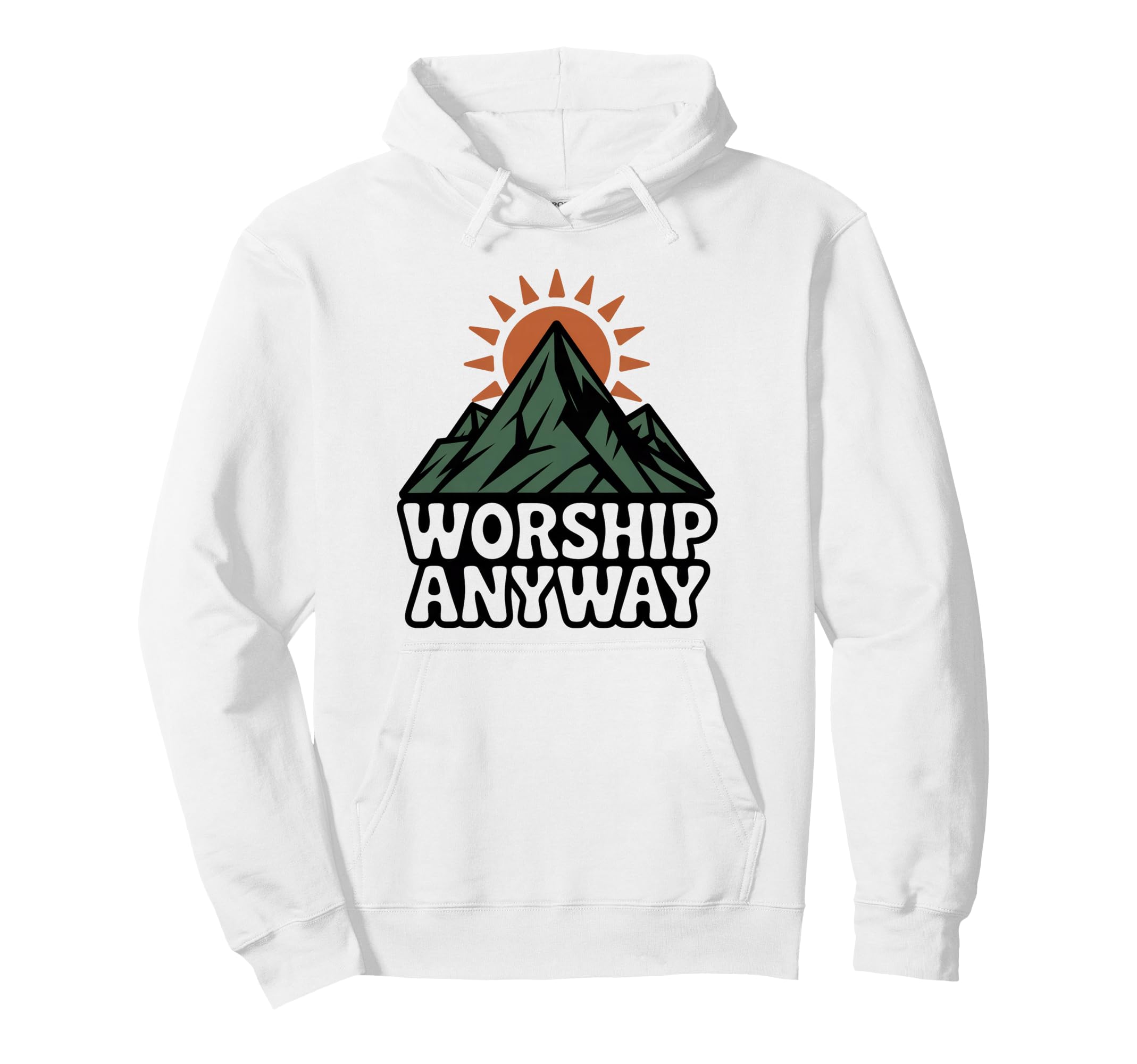 Worship Anyway Mountain Sun Christian Hoodie - Novelty Apparel Unisex - T-Shirt, Sweatshirt, Hoodie