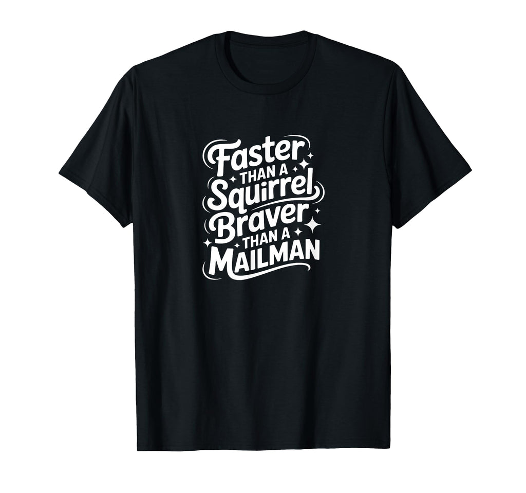 Faster Than Squirrel Braver Than T-Shirt - Novelty Apparel Men Women - T-Shirt, Sweatshirt, Hoodie