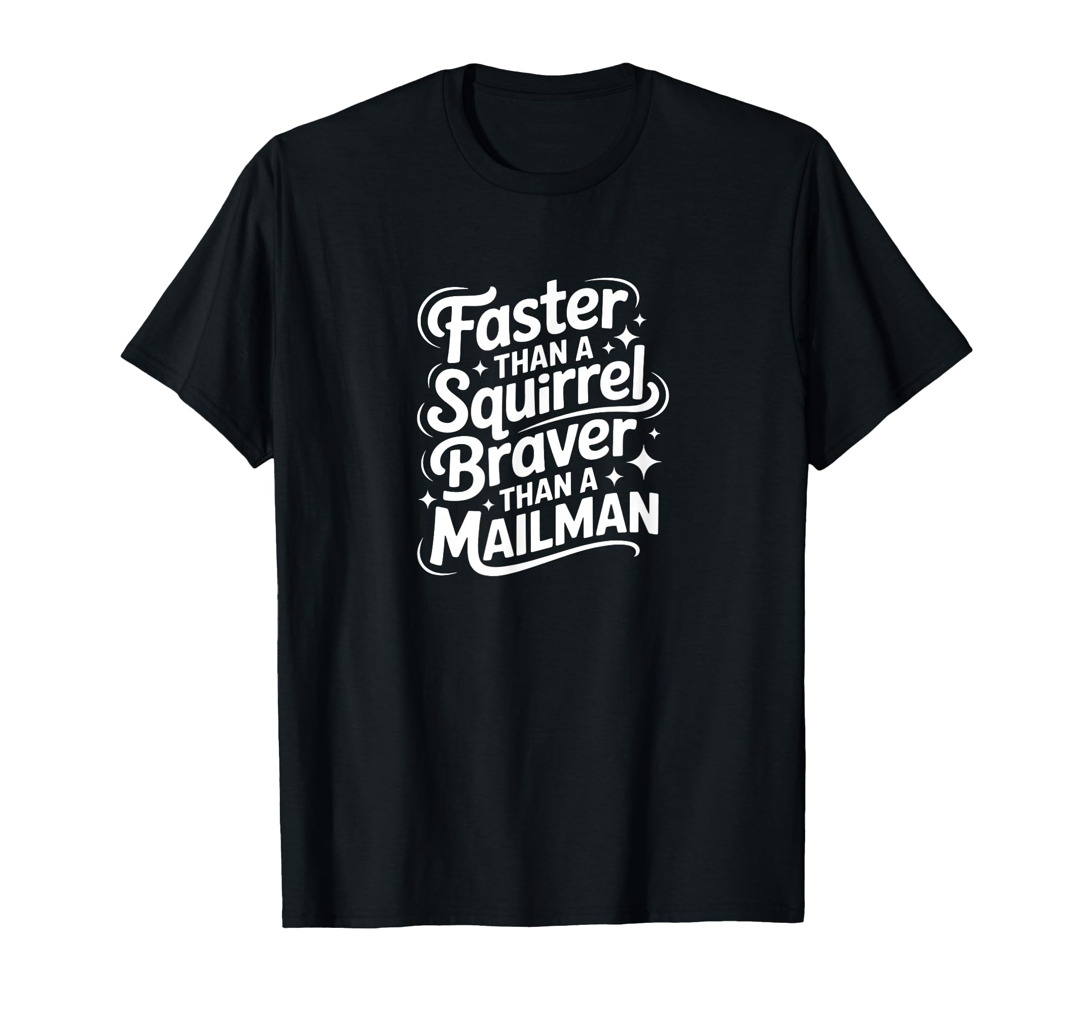 Faster Than Squirrel Braver Than T-Shirt - Novelty Apparel Men Women - T-Shirt, Sweatshirt, Hoodie