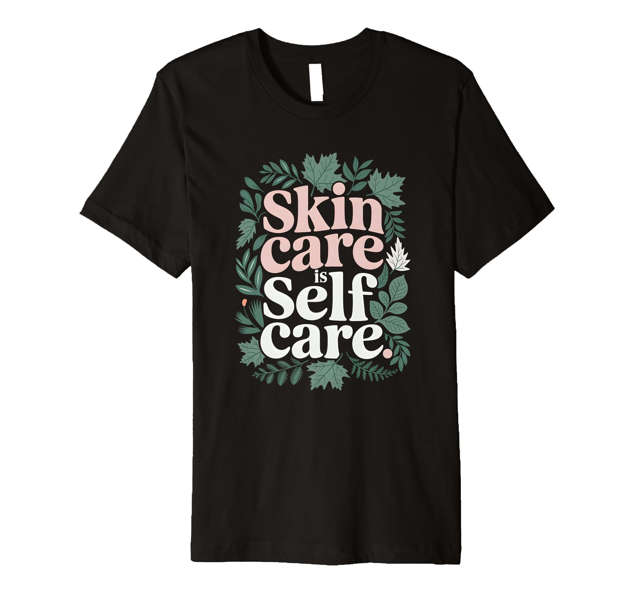 Cosmetologist Skin Care Is Self Care T-Shirt - Minimalist Print Men Women - T-Shirt, Sweatshirt, Hoodie