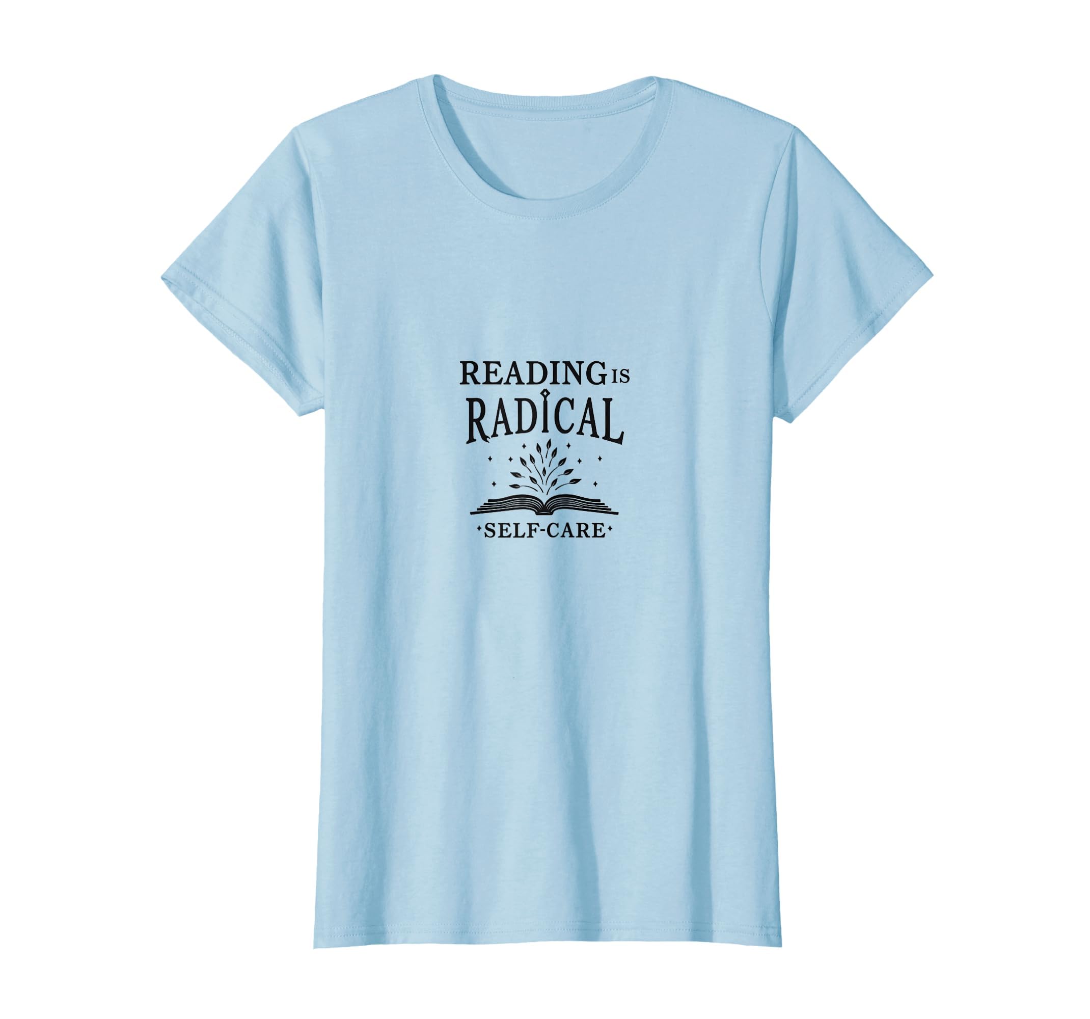 Reading Is Radical Self Care Literary T-Shirt - Novelty Apparel Unisex - T-Shirt, Sweatshirt, Hoodie