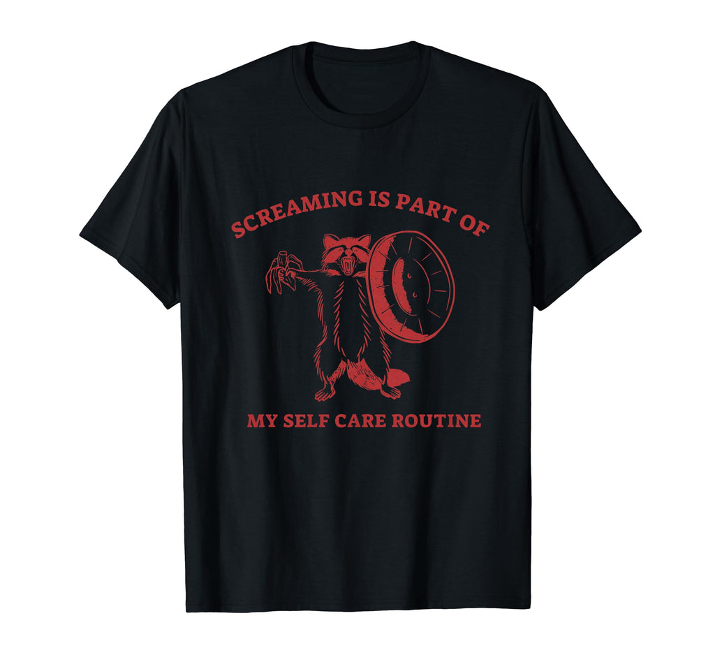 Screaming Is Part My Self Care Routine T-Shirt - Minimalist Print Unisex - T-Shirt, Sweatshirt, Hoodie