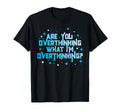 Funny Overthinker Are You Overthinking T-Shirt - Novelty Apparel Men Women - T-Shirt, Sweatshirt, Hoodie