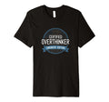 Certified Overthinker Engineer T-Shirt - Fun Novelty Design Men Women - T-Shirt, Sweatshirt, Hoodie