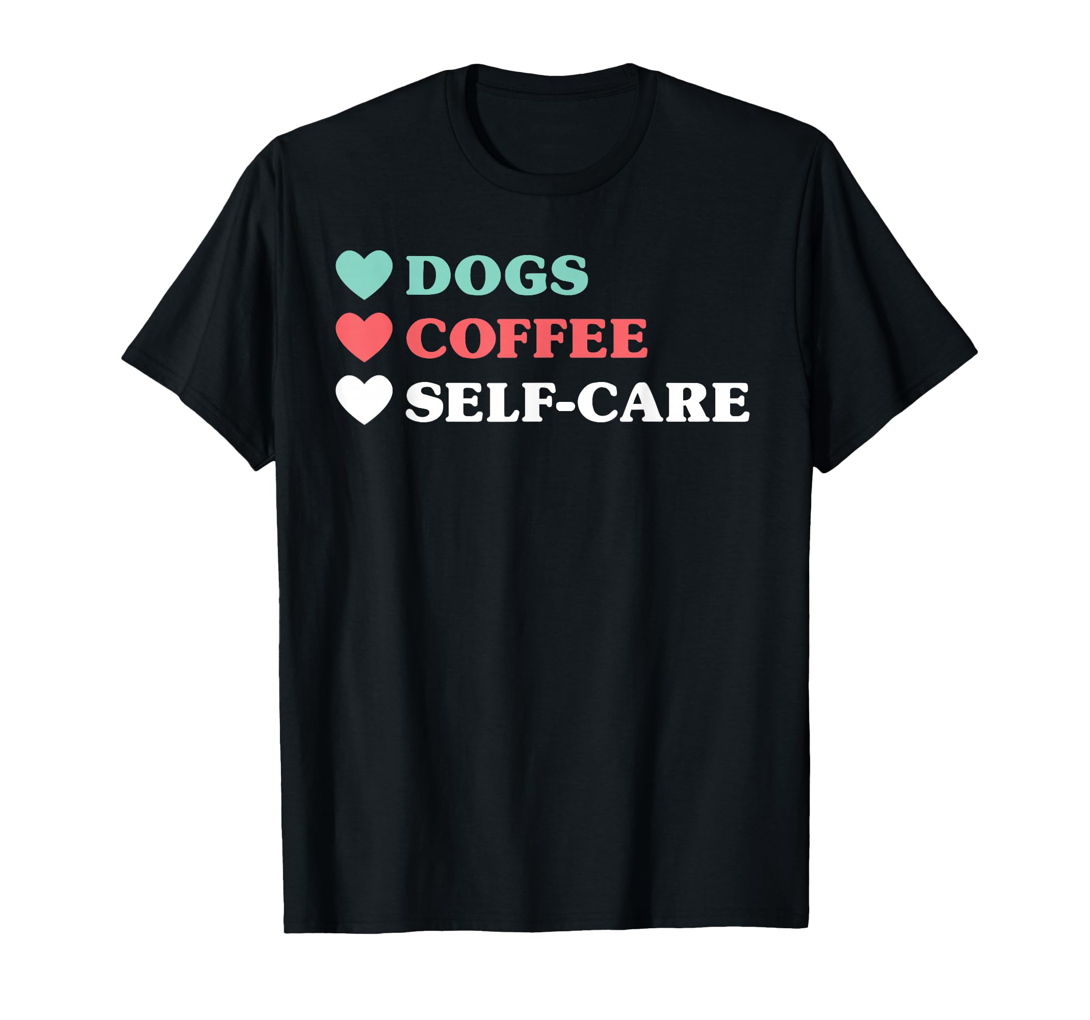 Dogs Coffee Self Care And T-Shirt - Custom Art Print Men Women - T-Shirt, Sweatshirt, Hoodie
