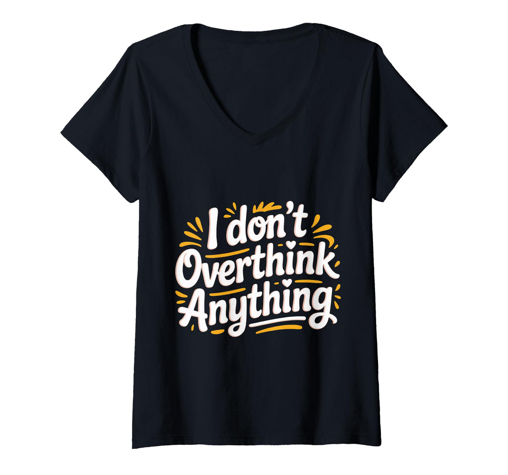 Womens I Dont Overthink Anything T-Shirt - Aesthetic Graphic Men Women - T-Shirt, Sweatshirt, Hoodie