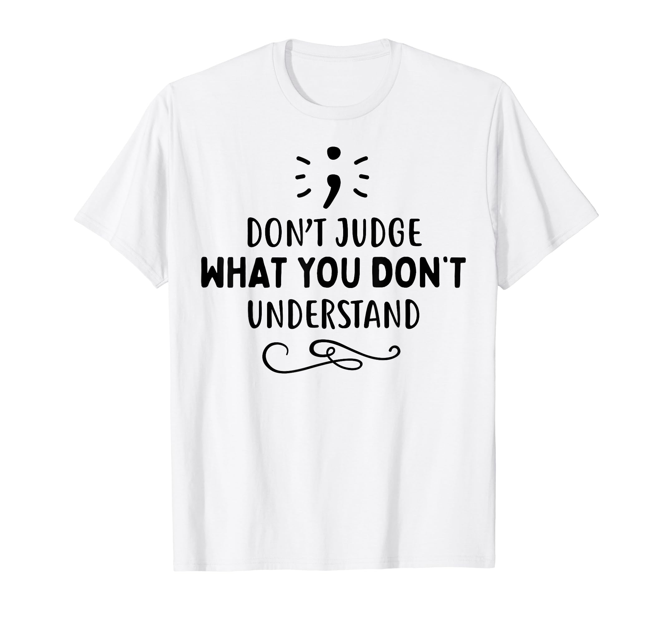 Dont Judge Depression Anxiety Mental T-Shirt - Trendy Graphic Men Women - T-Shirt, Sweatshirt, Hoodie