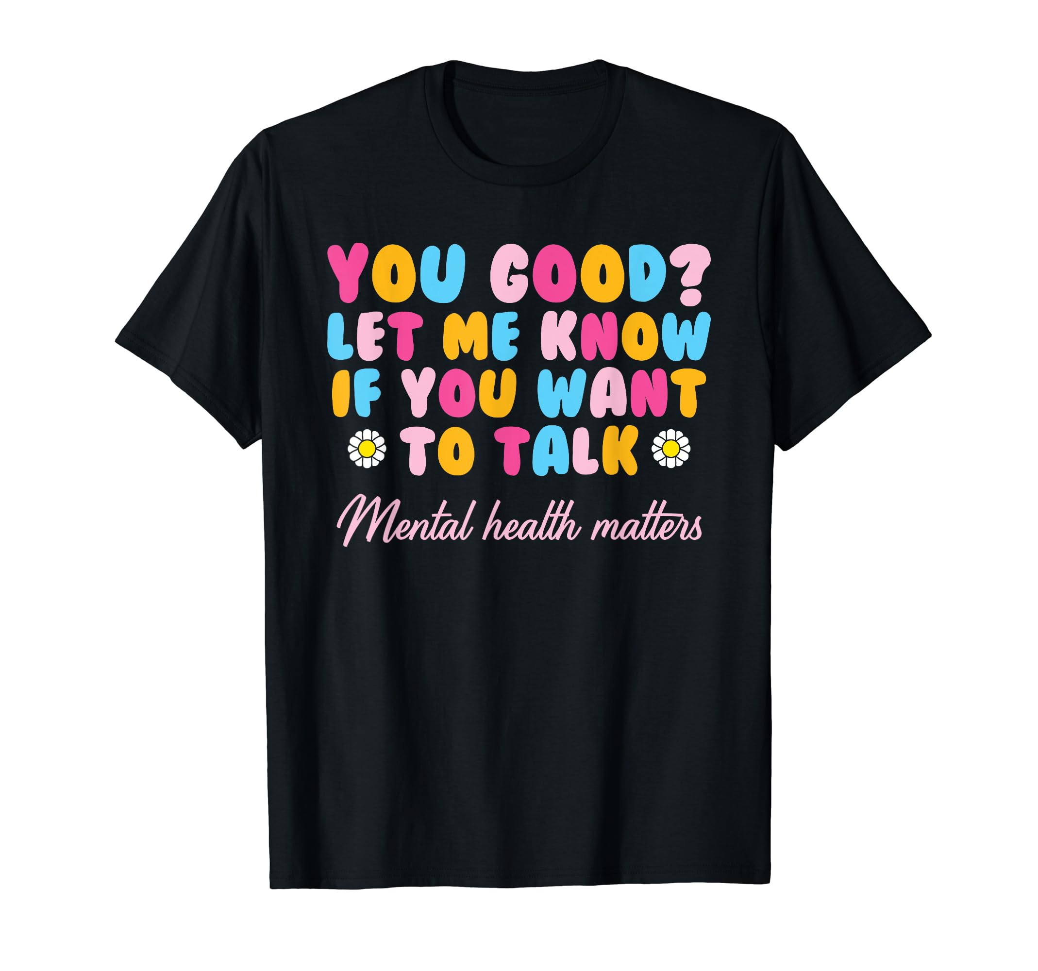 You Good Mental Health Awareness Mental T-Shirt - Minimalist Print Unisex - T-Shirt, Sweatshirt, Hoodie