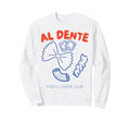 Al Dente Pasta Lover Clubs Sweatshirt - Aesthetic Graphic Unisex - T-Shirt, Sweatshirt, Hoodie