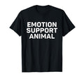 Emotion Support Animal T-Shirt - Minimalist Print Men Women - T-Shirt, Sweatshirt, Hoodie