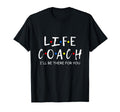 Life Coach Ill Be There You Mentor Health T-Shirt - Novelty Apparel Unisex - T-Shirt, Sweatshirt, Hoodie