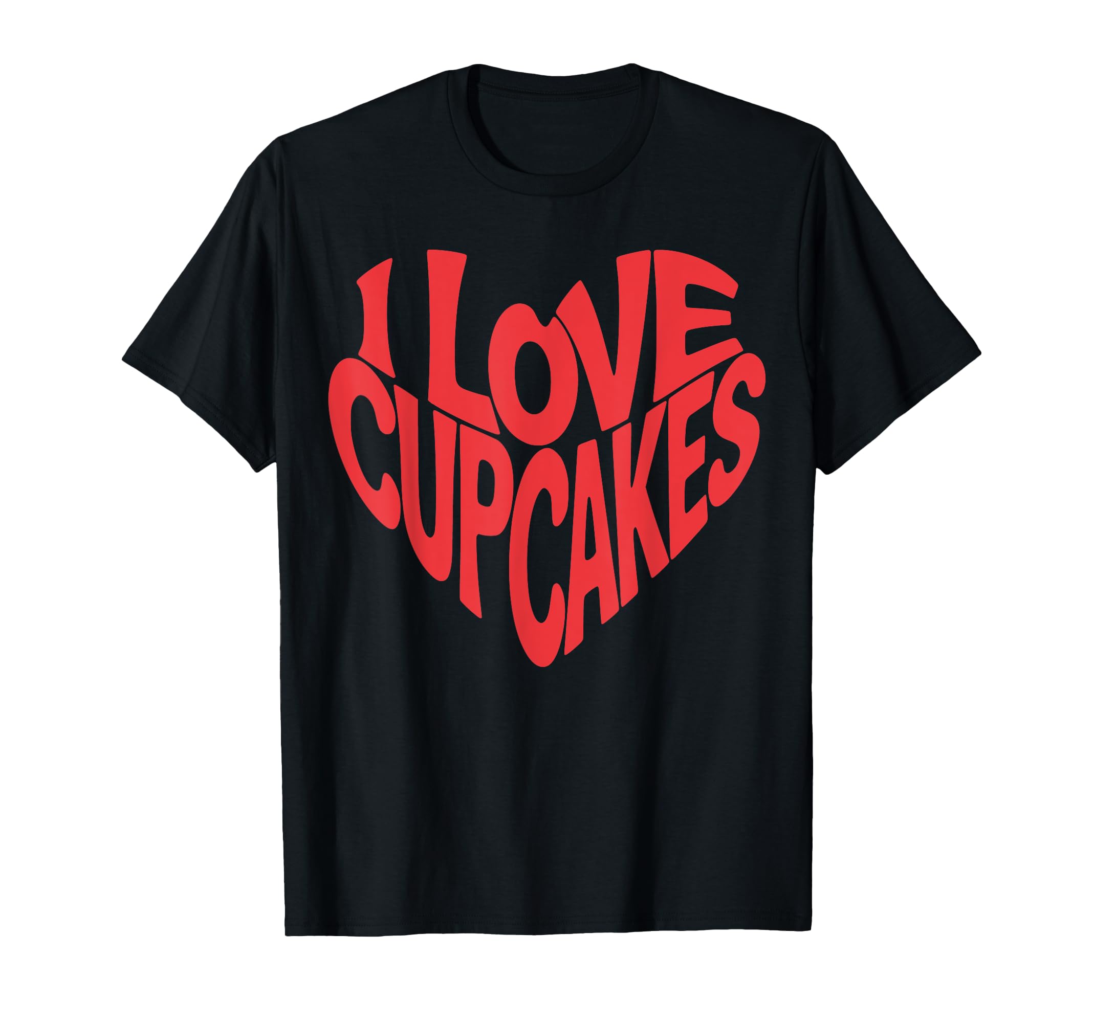 I Love Cupcakes Heart Typography T-Shirt - Minimalist Print for Adults - T-Shirt, Sweatshirt, Hoodie