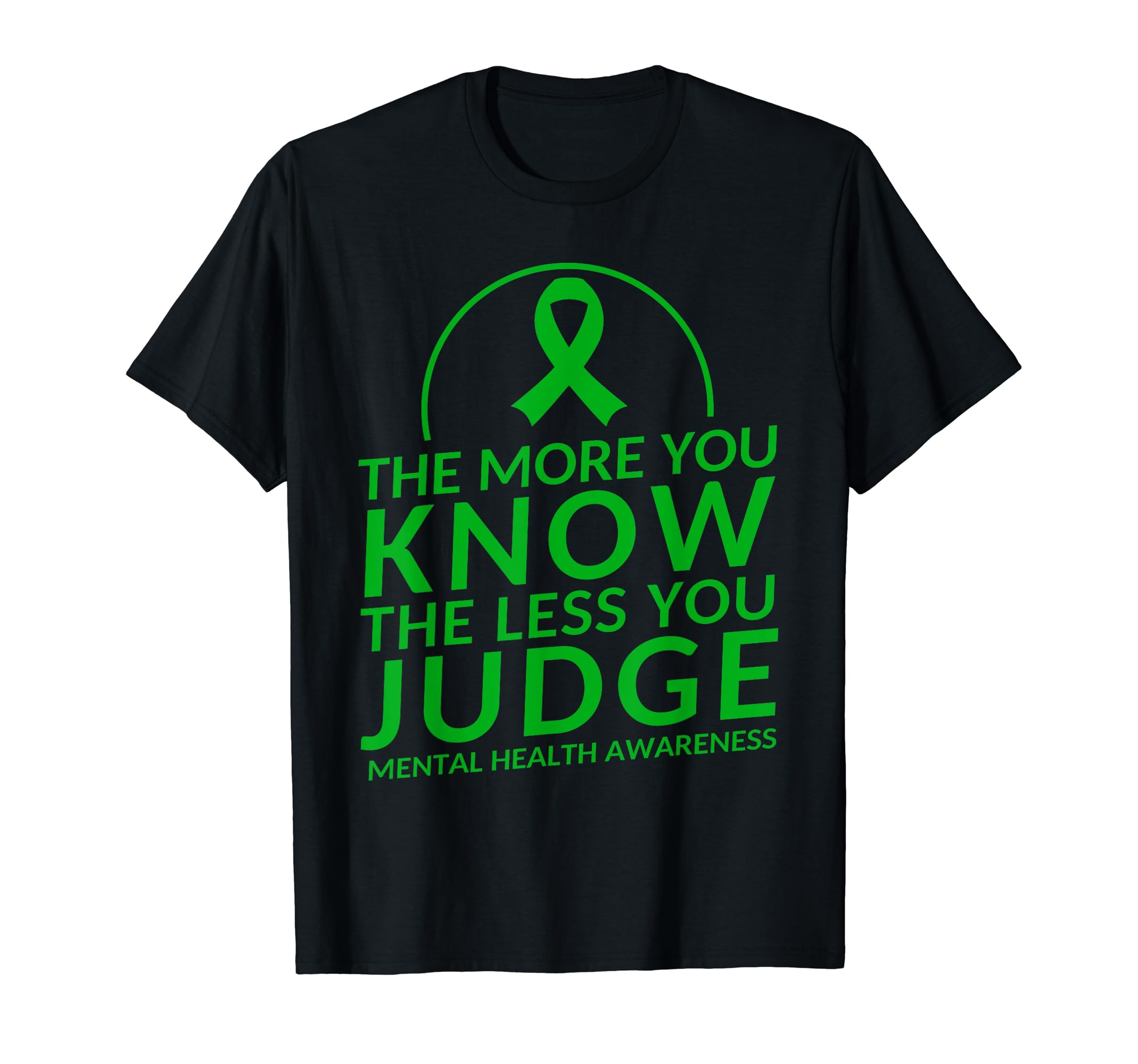 More You Know Less You Judge Mental Health T-Shirt - Trendy Graphic Unisex - T-Shirt, Sweatshirt, Hoodie
