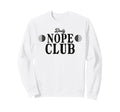 Daily Nope Club Sarcastic Sweatshirt - Novelty Apparel for Adults - T-Shirt, Sweatshirt, Hoodie
