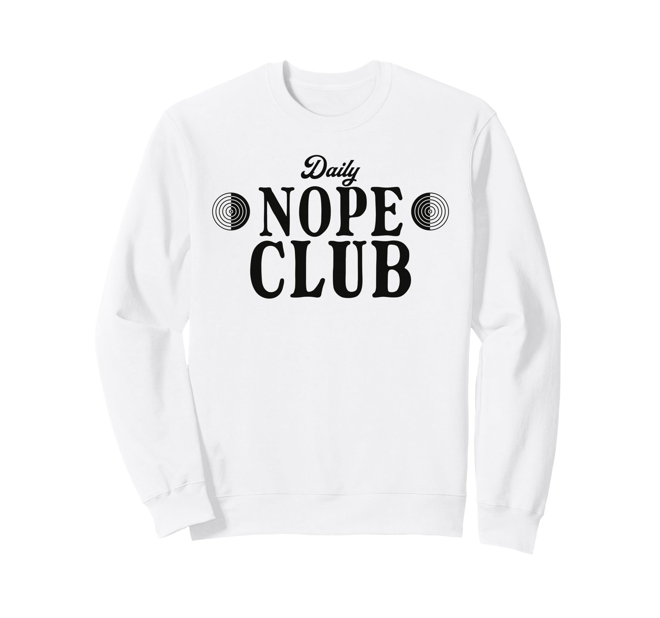 Daily Nope Club Sarcastic Sweatshirt - Novelty Apparel for Adults - T-Shirt, Sweatshirt, Hoodie