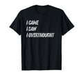 Came Saw Overthought Overthinking T-Shirt - Unique Graphic for Adults - T-Shirt, Sweatshirt, Hoodie