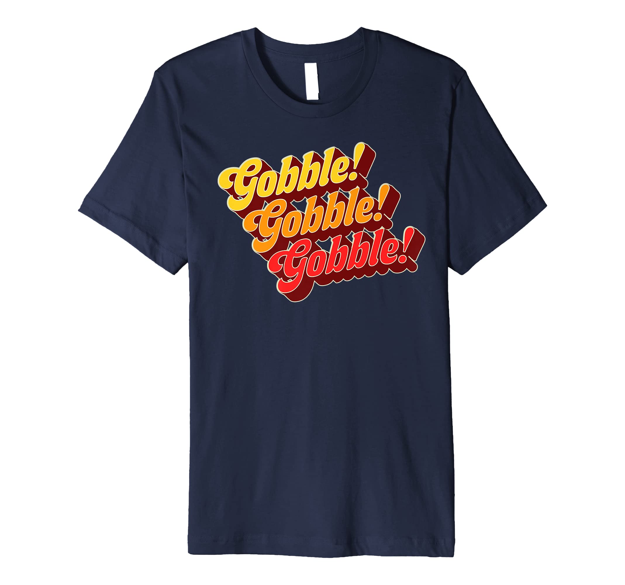 Gobble Gobble Thanksgiving Funny 70S T-Shirt - Streetwear Style Unisex - T-Shirt, Sweatshirt, Hoodie