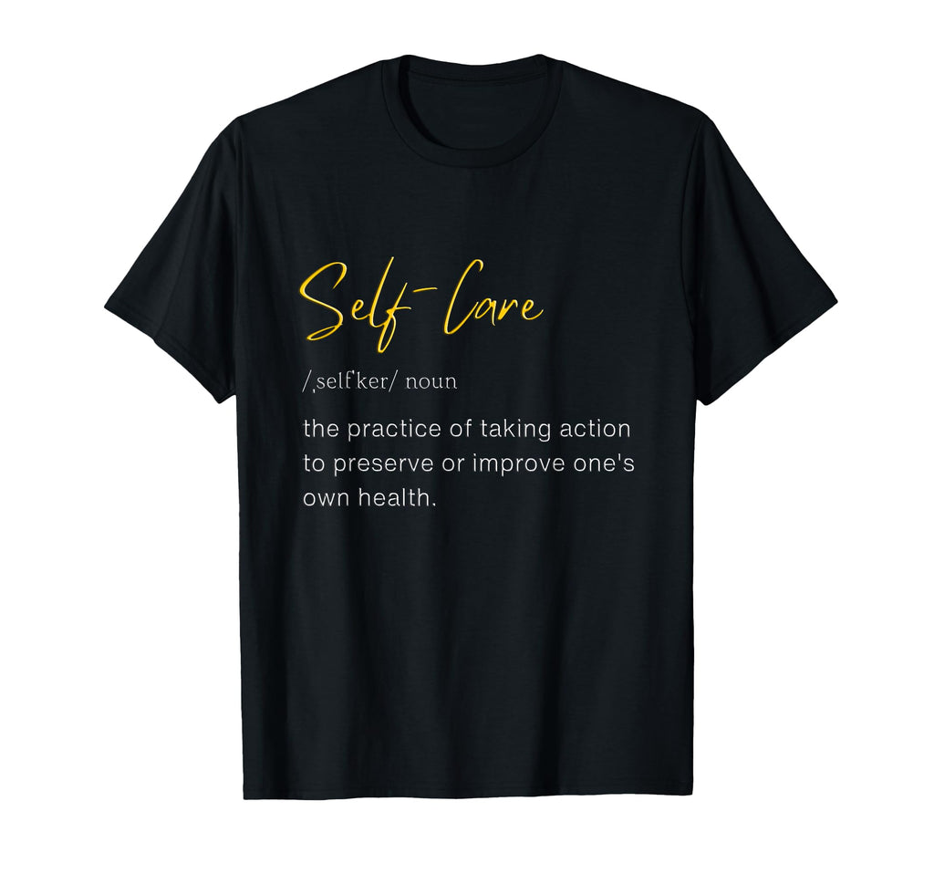 Self Care Self Love T-Shirt - Custom Art Print Unisex - T-Shirt, Sweatshirt, Hoodie