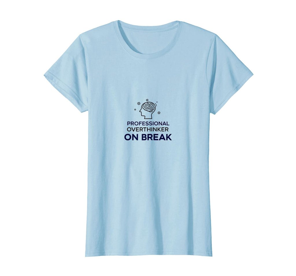 Professional Overthinker Break Funny T-Shirt - Unique Graphic Unisex - T-Shirt, Sweatshirt, Hoodie