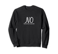 No This Is My Self Care Say No Sweatshirt - Novelty Apparel for Adults - T-Shirt, Sweatshirt, Hoodie