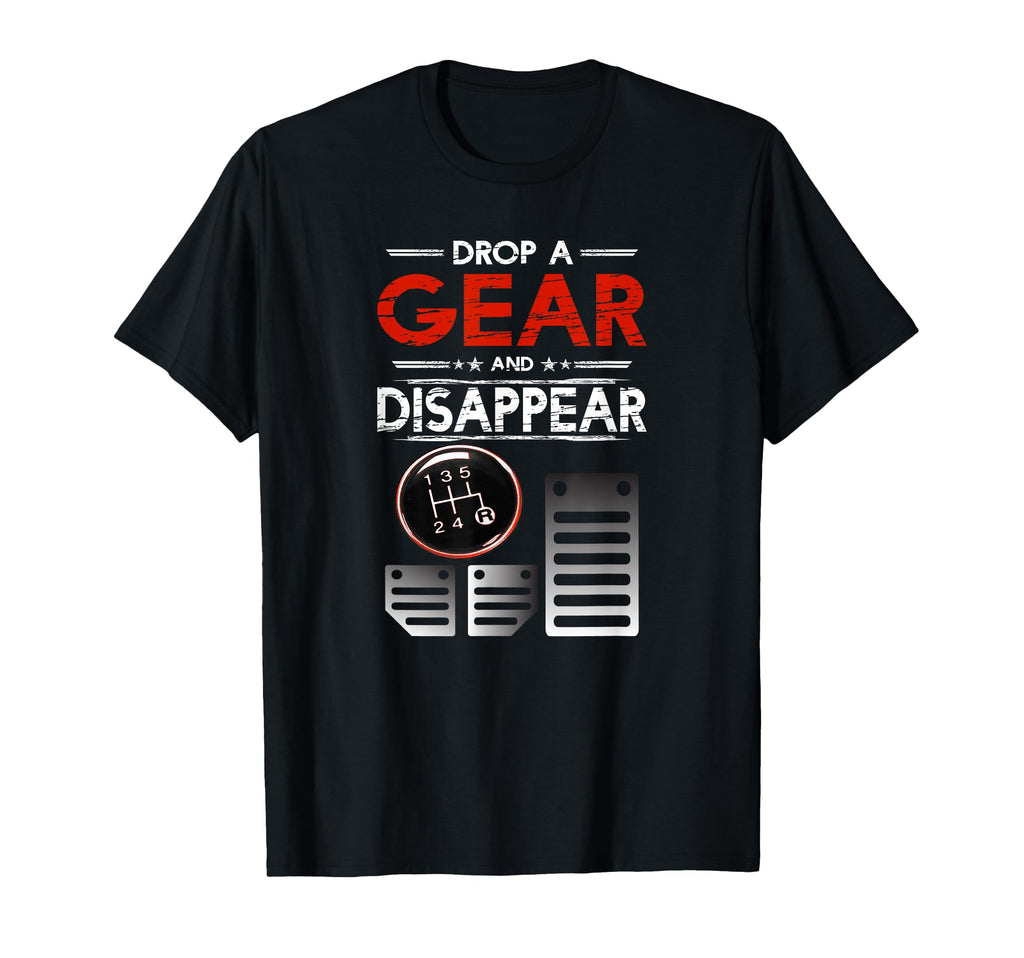 Car Car Guys Drop Gear And T-Shirt - Fun Novelty Design Men Women - T-Shirt, Sweatshirt, Hoodie