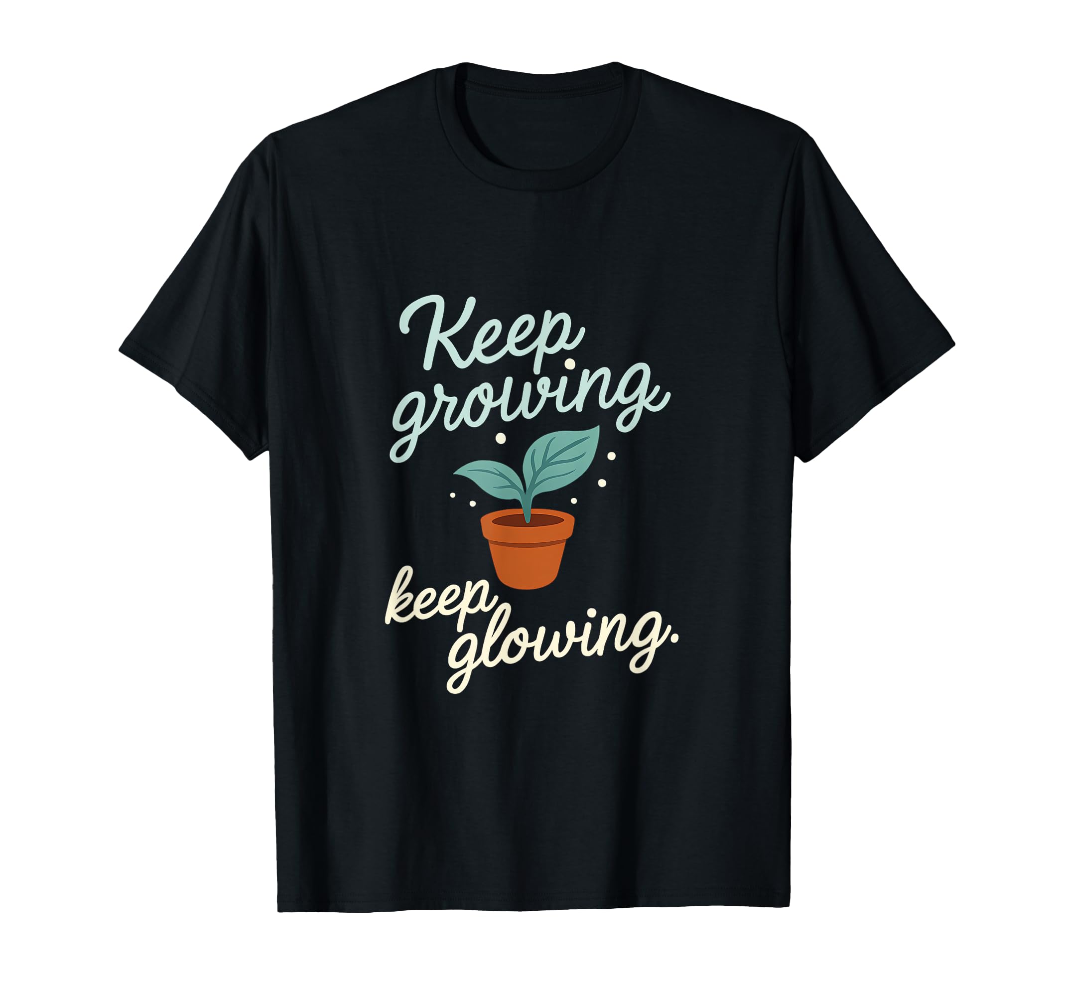 Keep Growing Keep Glowing Self Care T-Shirt - Aesthetic Graphic for Adults - T-Shirt, Sweatshirt, Hoodie