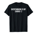 Overthinking Is My Cardio Funny Mental T-Shirt - Graphic Print for Adults - T-Shirt, Sweatshirt, Hoodie