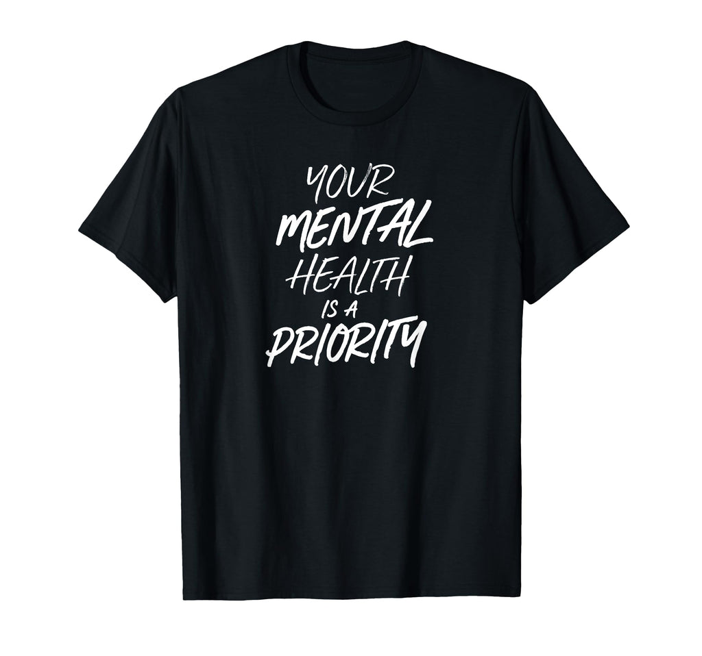 Your Mental Health Is Priority T-Shirt - Minimalist Print for Adults - T-Shirt, Sweatshirt, Hoodie