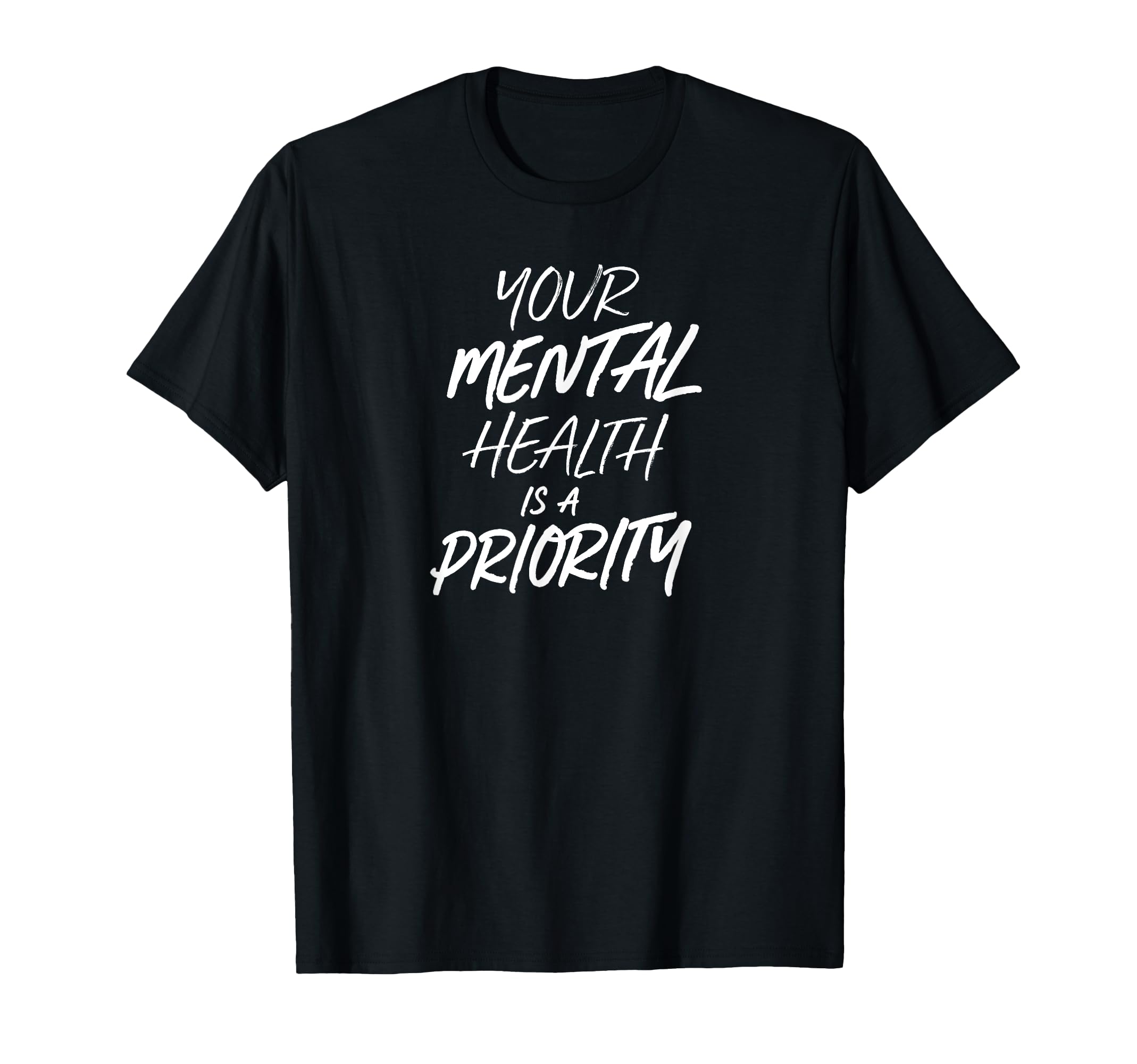 Your Mental Health Is Priority T-Shirt - Minimalist Print for Adults - T-Shirt, Sweatshirt, Hoodie
