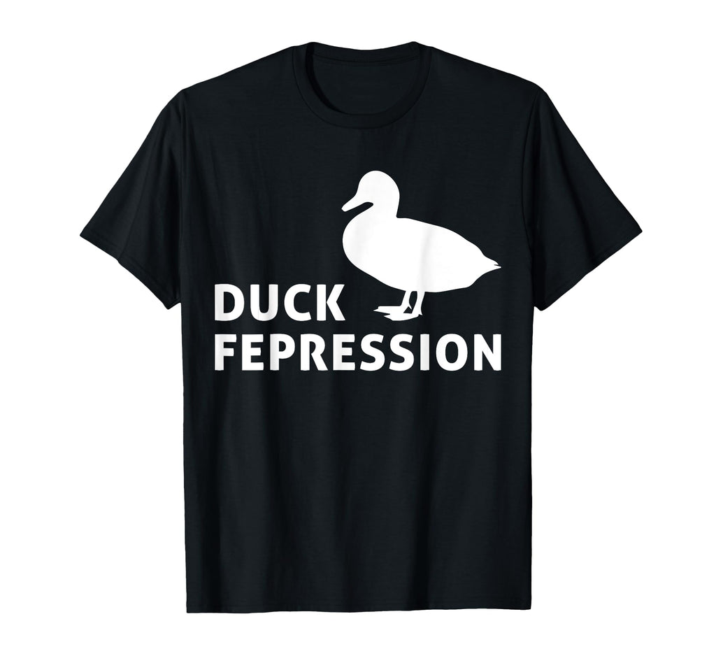 Duck Fepression Mental Health T-Shirt - Fun Novelty Design Men Women - T-Shirt, Sweatshirt, Hoodie