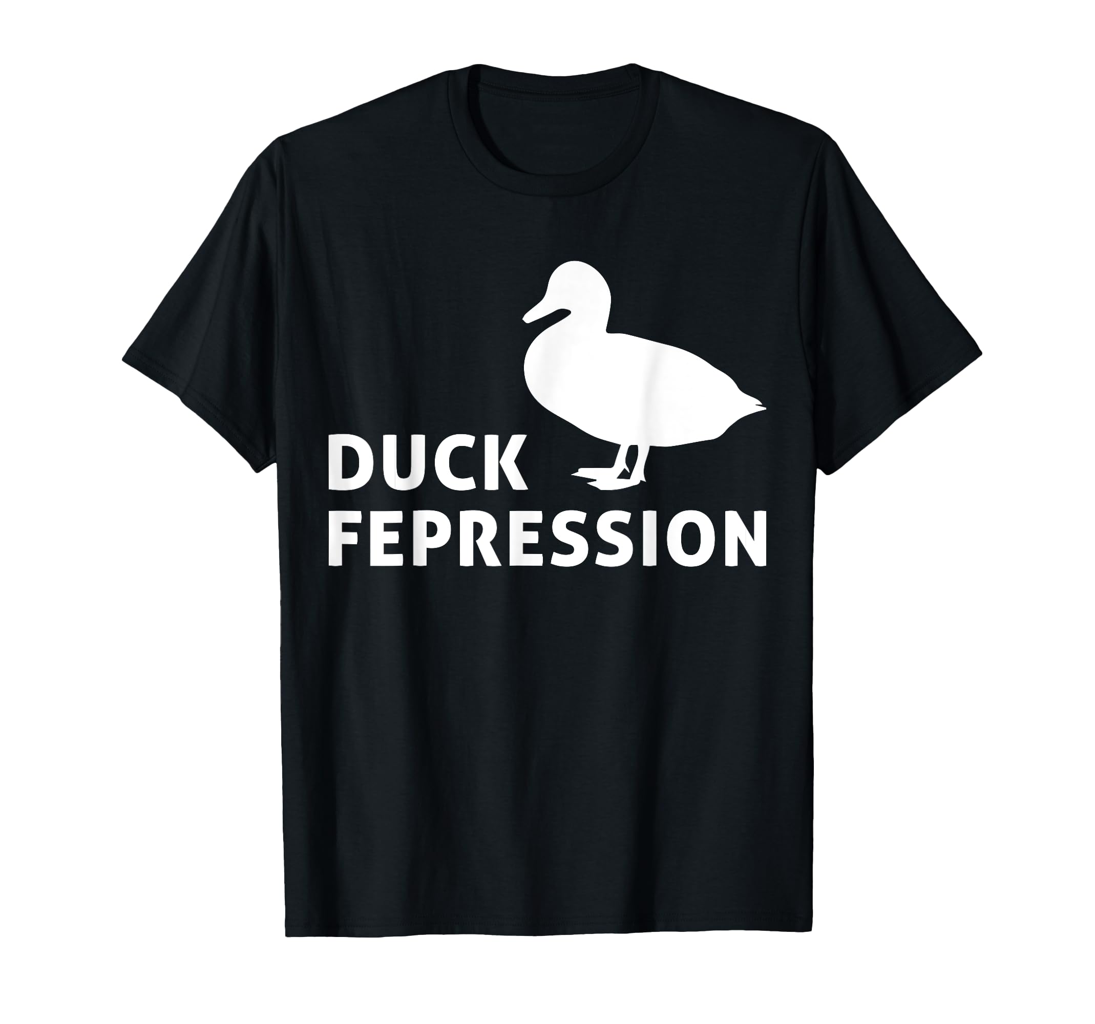 Duck Fepression Mental Health T-Shirt - Fun Novelty Design Men Women - T-Shirt, Sweatshirt, Hoodie