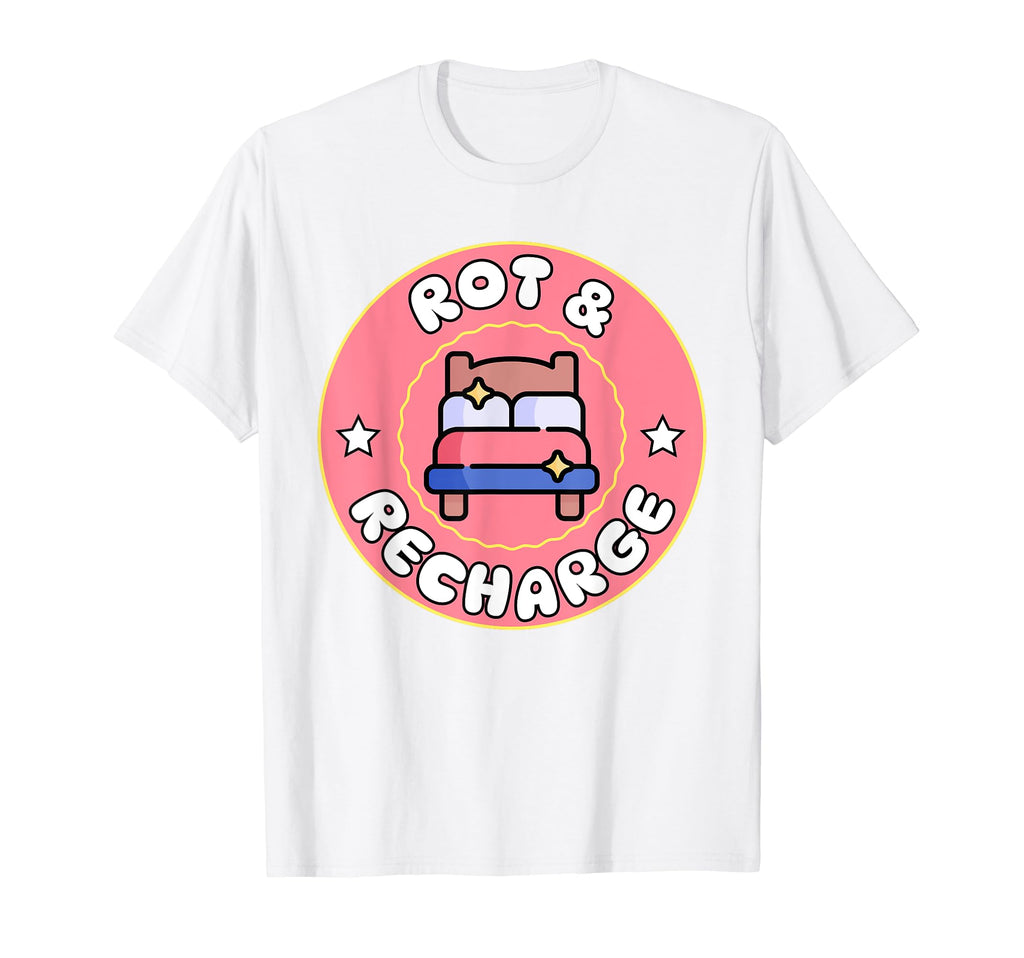 Rot Recharge Bed Rotting Cozy T-Shirt - Casual Everyday Wear Men Women - T-Shirt, Sweatshirt, Hoodie