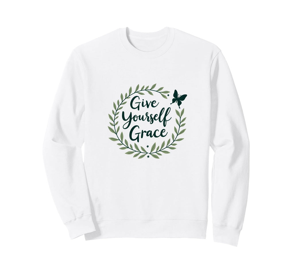 Give Yourself Grace Inspirational Sweatshirt - Aesthetic Graphic Unisex - T-Shirt, Sweatshirt, Hoodie