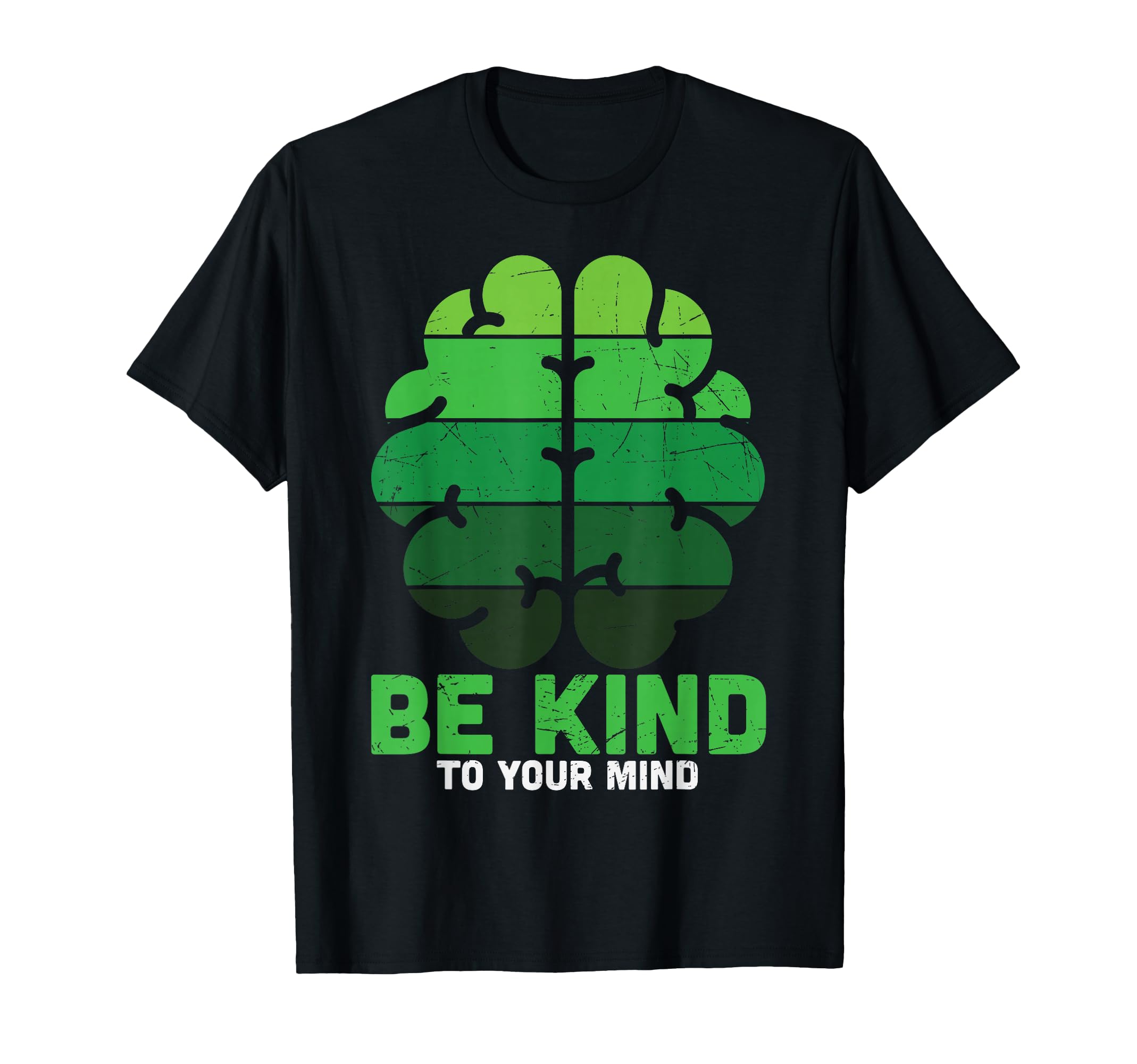 Be Kind To Your Mind Green Mental Health T-Shirt - Trendy Graphic Unisex - T-Shirt, Sweatshirt, Hoodie