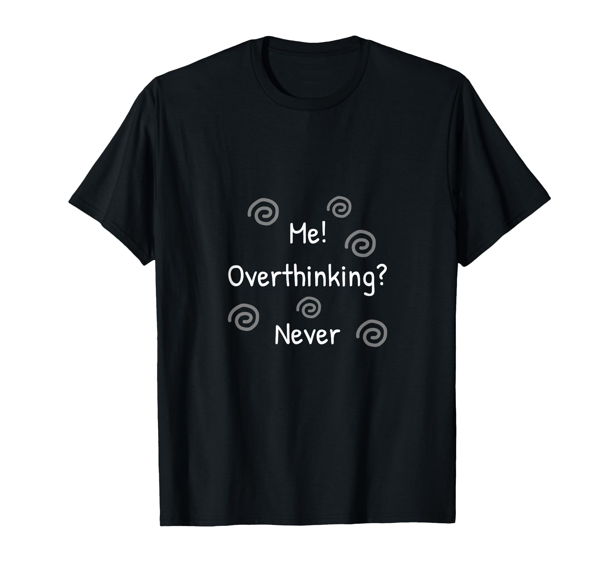 Sarcastic And Funny Overthinkers T-Shirt - Fun Novelty Design for Adults - T-Shirt, Sweatshirt, Hoodie