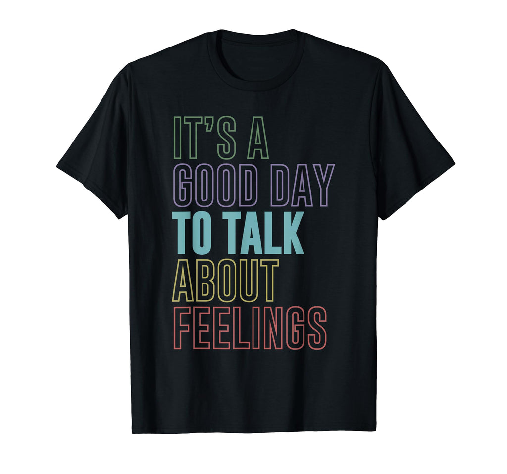 Its Good Day To Talk About Feelings T-Shirt - Minimalist Print Unisex - T-Shirt, Sweatshirt, Hoodie
