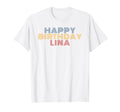 Happy Birthday Lina Personalized Name T-Shirt - Aesthetic Graphic Unisex - T-Shirt, Sweatshirt, Hoodie