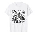 Funny Overthinker Hold Let Me T-Shirt - Custom Art Print for Adults - T-Shirt, Sweatshirt, Hoodie