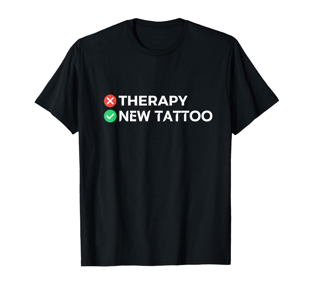 Tattoo Therapy Funny Tattoo Gift Tattoo T-Shirt - Graphic Print Men Women - T-Shirt, Sweatshirt, Hoodie