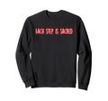 Each Step Is Sacred Mindfulness Sweatshirt - Custom Art Print for Adults - T-Shirt, Sweatshirt, Hoodie