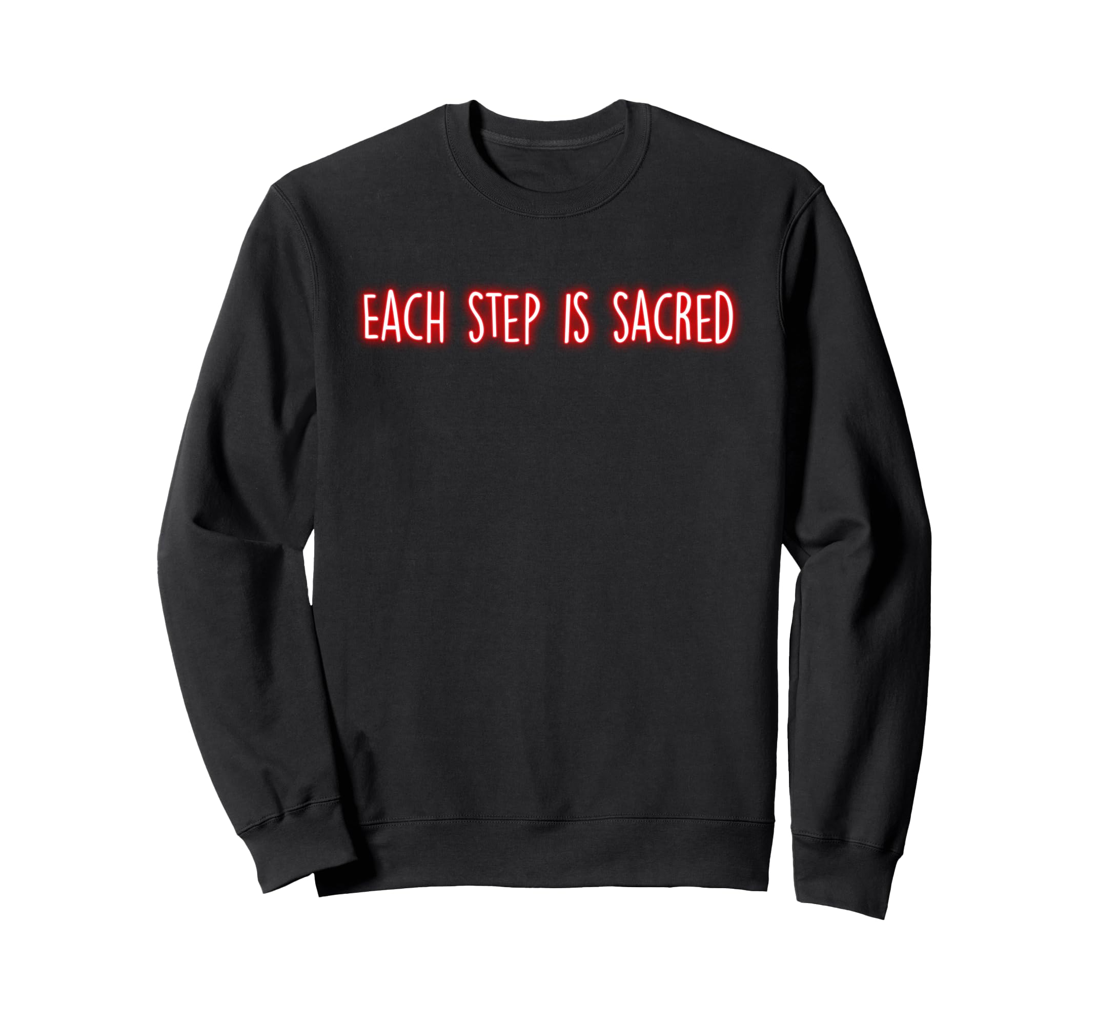 Each Step Is Sacred Mindfulness Sweatshirt - Custom Art Print for Adults - T-Shirt, Sweatshirt, Hoodie