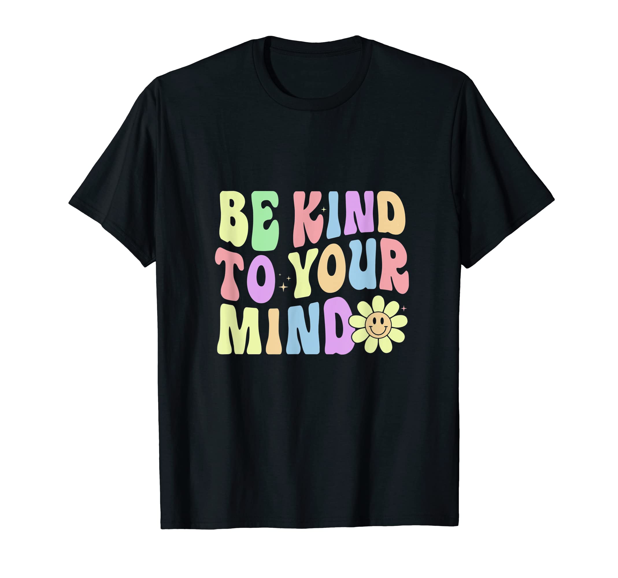 Be Kind To Your Mind Mental Health Matters T-Shirt - Novelty Apparel Unisex - T-Shirt, Sweatshirt, Hoodie