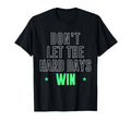Dont Let Hard Days Win Inspirational T-Shirt - Trendy Graphic Unisex - T-Shirt, Sweatshirt, Hoodie