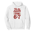 Holiday Typography Meme 6 7 Hoodie - Streetwear Style Men Women - T-Shirt, Sweatshirt, Hoodie