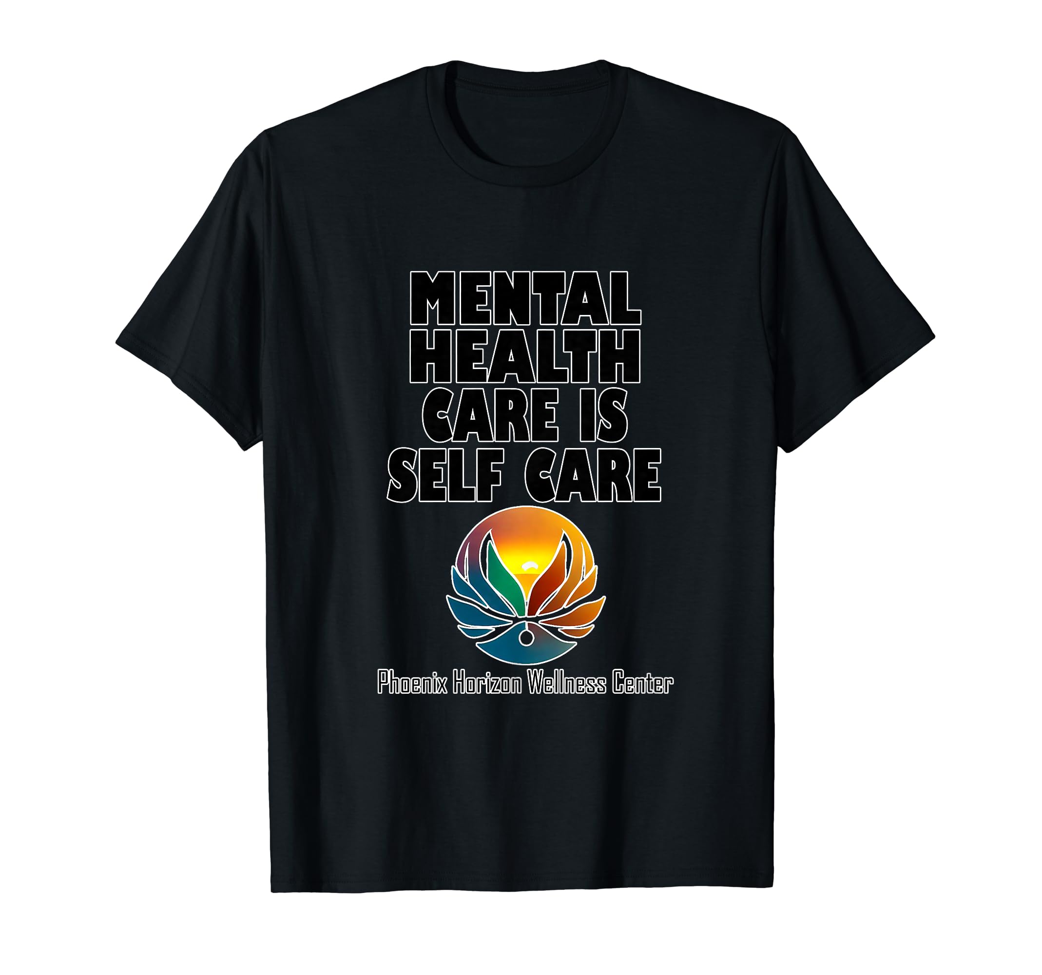 Mental Health Care Is Self Care T-Shirt - Fun Novelty Design Men Women - T-Shirt, Sweatshirt, Hoodie
