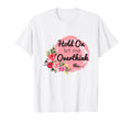 Hold Let Me Overthink This Funny T-Shirt - Graphic Print Unisex - T-Shirt, Sweatshirt, Hoodie