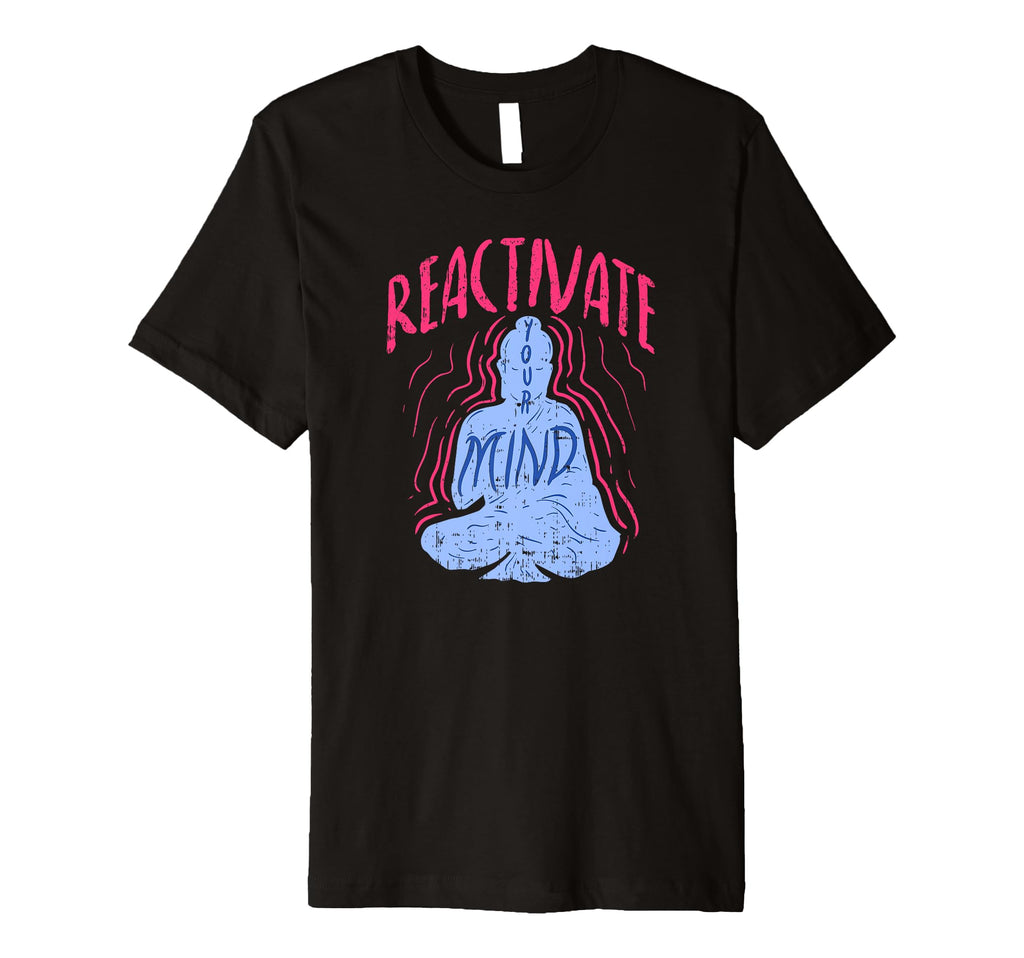 Reactivate Your Mind Inspirational T-Shirt - Fun Novelty Design Men Women - T-Shirt, Sweatshirt, Hoodie
